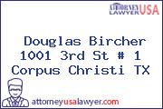 Douglas Bircher 1001 3rd St # 1 Corpus Christi TX