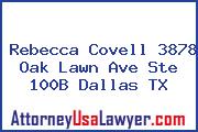 Rebecca Covell 3878 Oak Lawn Ave Ste 100B Dallas TX