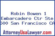 Robin Bowen 1 Embarcadero Ctr Ste 500 San Francisco CA