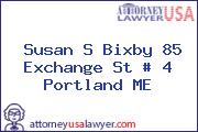 Susan S Bixby 85 Exchange St # 4 Portland ME