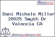 Dani Michele Miller 28025 Smyth Dr Valencia CA
