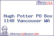 Hugh Potter PO Box 1148 Vancouver WA
