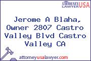 Jerome A Blaha, Owner 2807 Castro Valley Blvd Castro Valley CA