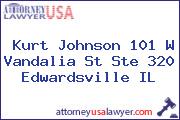 Kurt Johnson 101 W Vandalia St Ste 320 Edwardsville IL