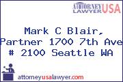 Mark C Blair, Partner 1700 7th Ave # 2100 Seattle WA