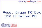 Voss, Bryan PO Box 310 O Fallon MO