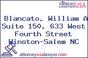 Blancato, William A Suite 150, 633 West Fourth Street Winston-Salem NC