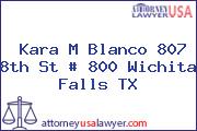 Kara M Blanco 807 8th St # 800 Wichita Falls TX
