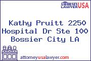 Kathy Pruitt 2250 Hospital Dr Ste 100 Bossier City LA