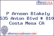P Arnsen Blakely 535 Anton Blvd # 810 Costa Mesa CA
