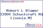 Robert L Blamer 33900 Schoolcraft Rd Livonia MI