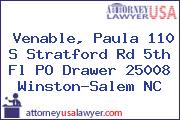 Venable, Paula 110 S Stratford Rd 5th Fl PO Drawer 25008 Winston-Salem NC