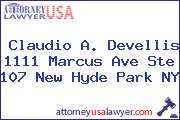 Claudio A. Devellis 1111 Marcus Ave Ste 107 New Hyde Park NY
