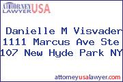 Danielle M Visvader 1111 Marcus Ave Ste 107 New Hyde Park NY