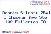 Dennis Silcott 2501 E Chapman Ave Ste 100 Fullerton CA