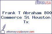 Frank T Abraham 800 Commerce St Houston Tx