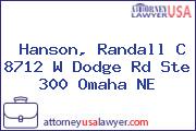 Hanson, Randall C 8712 W Dodge Rd Ste 300 Omaha NE