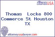 Thomas  Locke 800 Commerce St Houston TX