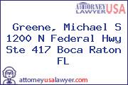 Greene, Michael S 1200 N Federal Hwy Ste 417 Boca Raton FL