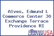 Alves, Edmund L Commerce Center 30 Exchange Terrace Providence RI