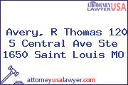 Avery, R Thomas 120 S Central Ave Ste 1650 Saint Louis MO