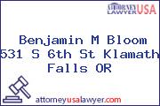 Benjamin M Bloom 531 S 6th St Klamath Falls OR