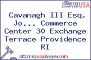 Cavanagh III Esq, Jo... Commerce Center 30 Exchange Terrace Providence RI