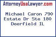 Michael Caron 790 Estate Dr Ste 180 Deerfield IL