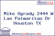 Mike Ogrady 2444 W Las Palmaritas Dr Houston TX