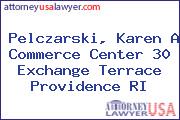 Pelczarski, Karen A Commerce Center 30 Exchange Terrace Providence RI