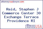 Reid, Stephen J Commerce Center 30 Exchange Terrace Providence RI
