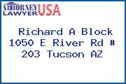 Richard A Block 1050 E River Rd # 203 Tucson AZ