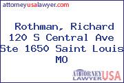 Rothman, Richard 120 S Central Ave Ste 1650 Saint Louis MO