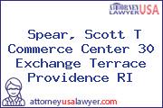 Spear, Scott T Commerce Center 30 Exchange Terrace Providence RI