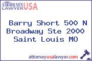 Barry Short 500 N Broadway Ste 2000 Saint Louis MO