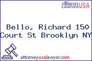Bello, Richard 150 Court St Brooklyn NY