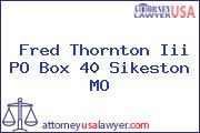 Fred Thornton Iii PO Box 40 Sikeston MO