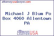 Michael J Blum Po Box 4060 Allentown PA
