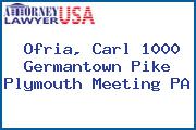 Ofria, Carl 1000 Germantown Pike Plymouth Meeting PA
