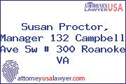 Susan Proctor, Manager 132 Campbell Ave Sw # 300 Roanoke VA