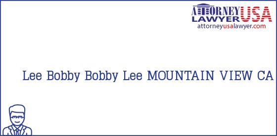 Telephone, Address and other contact data of Lee Bobby, MOUNTAIN VIEW, CA, USA