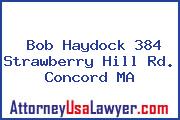 Bob Haydock 384 Strawberry Hill Rd. Concord MA