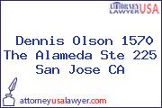 Dennis Olson 1570 The Alameda Ste 225 San Jose CA