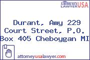 Durant, Amy 229 Court Street, P.O. Box 405 Cheboygan MI