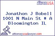 Jonathon J Bobell 1001 N Main St # A Bloomington IL