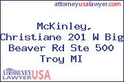 McKinley, Christiane 201 W Big Beaver Rd Ste 500 Troy MI