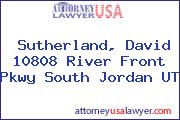 Sutherland, David 10808 River Front Pkwy South Jordan UT