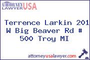 Terrence Larkin 201 W Big Beaver Rd # 500 Troy MI