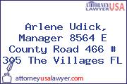 Arlene Udick, Manager 8564 E County Road 466 # 305 The Villages FL