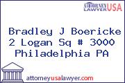 Bradley J Boericke 2 Logan Sq # 3000 Philadelphia PA
